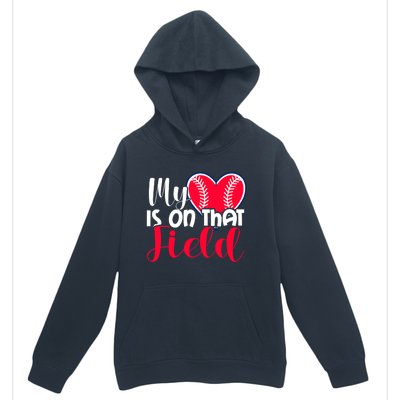 My Baseball Heart Is On That Field Gift Urban Pullover Hoodie