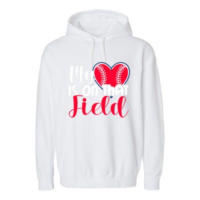 My Baseball Heart Is On That Field Gift Garment-Dyed Fleece Hoodie