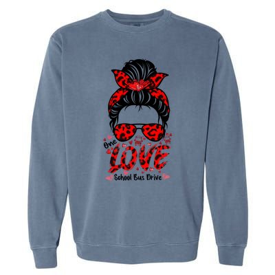 Messy Bun Hair One Loved School Bus Driver Valentine's Day Gift Garment-Dyed Sweatshirt