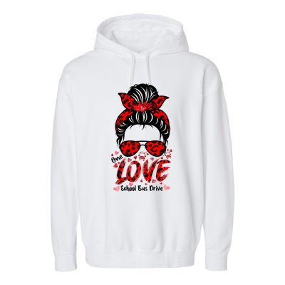 Messy Bun Hair One Loved School Bus Driver Valentine's Day Gift Garment-Dyed Fleece Hoodie