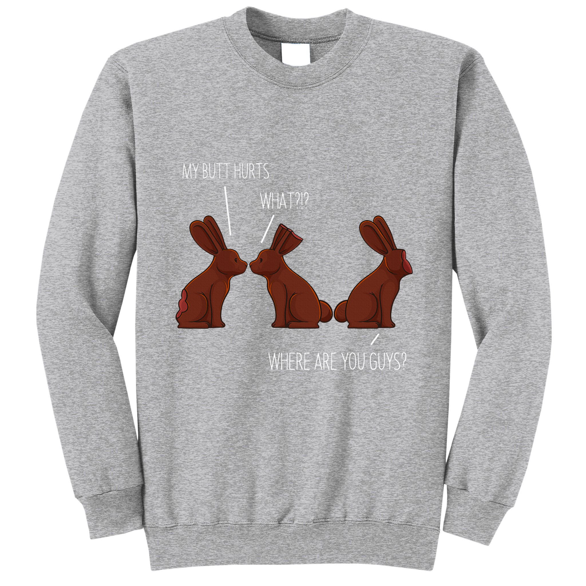 My Butt Hurts Funny Easter Chocolate Bunny Meme Joke Gift Tall Sweatshirt