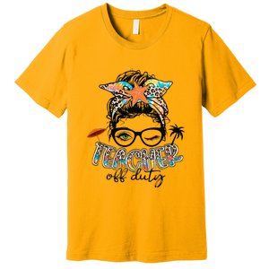 Messy Bun Hair Teacher Off Duty Summer End Of School Premium T-Shirt