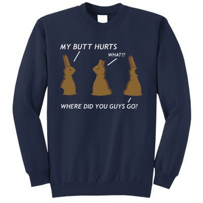 My Butt Hurts Chocolate Bunny Easter Funny Tall Sweatshirt