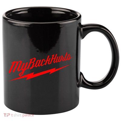 My Back Hurts 11oz C Handle Ceramic Mug