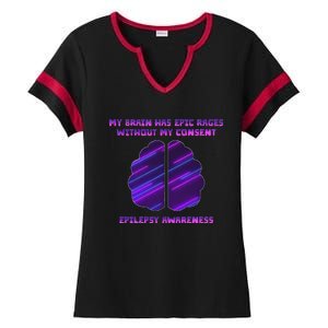 My Brain Has Epic Rage Without My Consent Epilepsy Awareness Ladies Halftime Notch Neck Tee