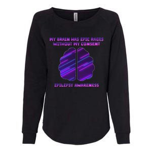 My Brain Has Epic Rage Without My Consent Epilepsy Awareness Womens California Wash Sweatshirt