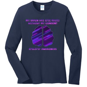 My Brain Has Epic Rage Without My Consent Epilepsy Awareness Ladies Long Sleeve Shirt