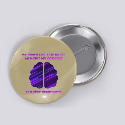 My Brain Has Epic Rage Without My Consent Epilepsy Awareness Button
