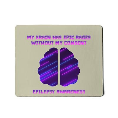 My Brain Has Epic Rage Without My Consent Epilepsy Awareness Mousepad