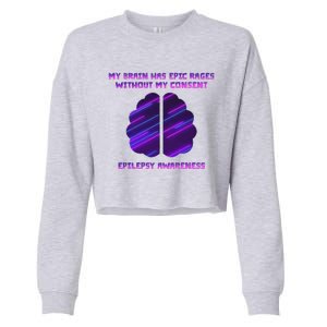 My Brain Has Epic Rage Without My Consent Epilepsy Awareness Cropped Pullover Crew