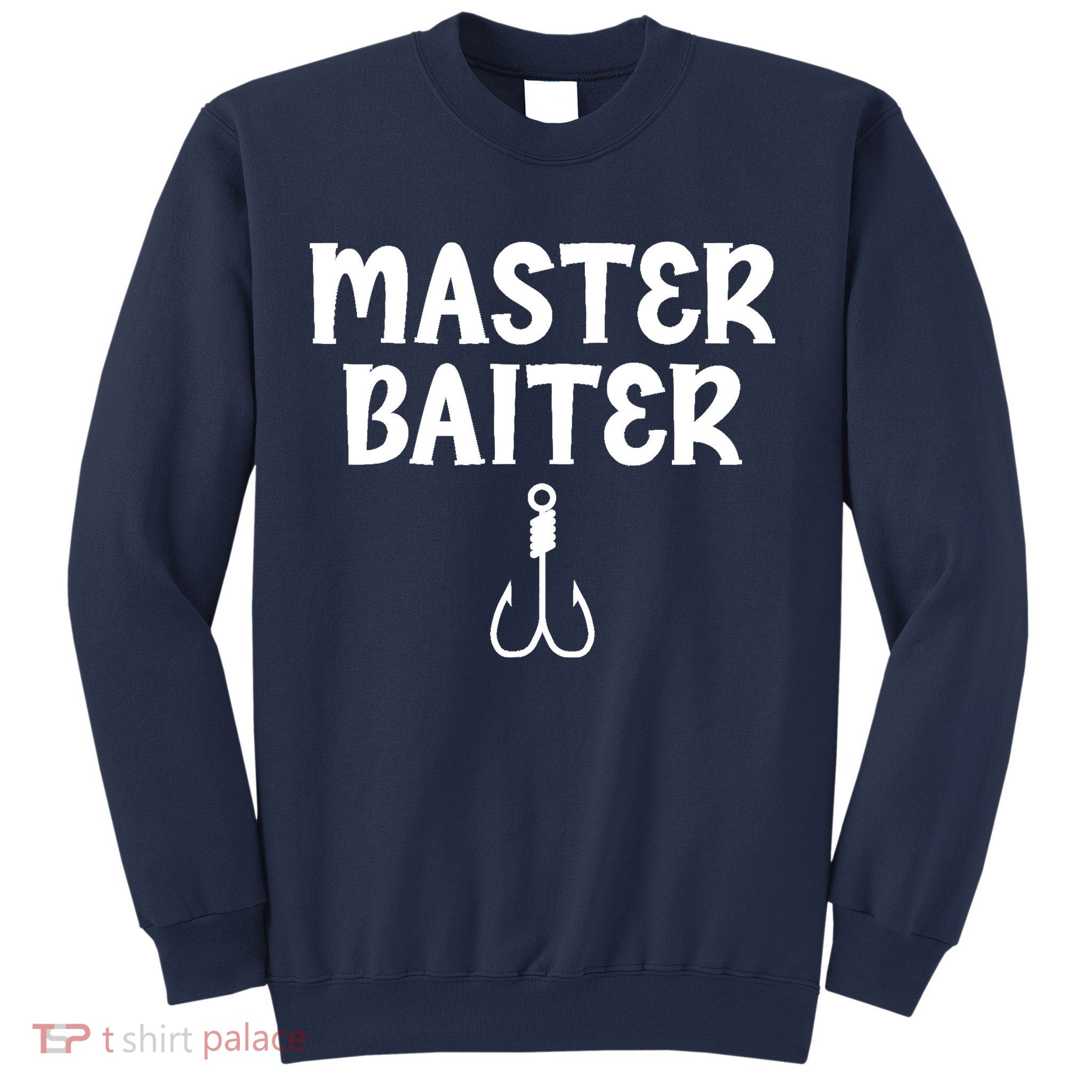 Master Baiter Humor Joke Tee for Fishing Lovers Sweatshirt