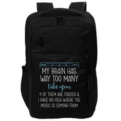 My Brain Has Way Too Many Tabs Open 4 Of Them Are Frozen Impact Tech Backpack