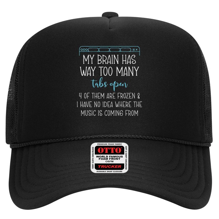 My Brain Has Way Too Many Tabs Open 4 Of Them Are Frozen Trucker Hat