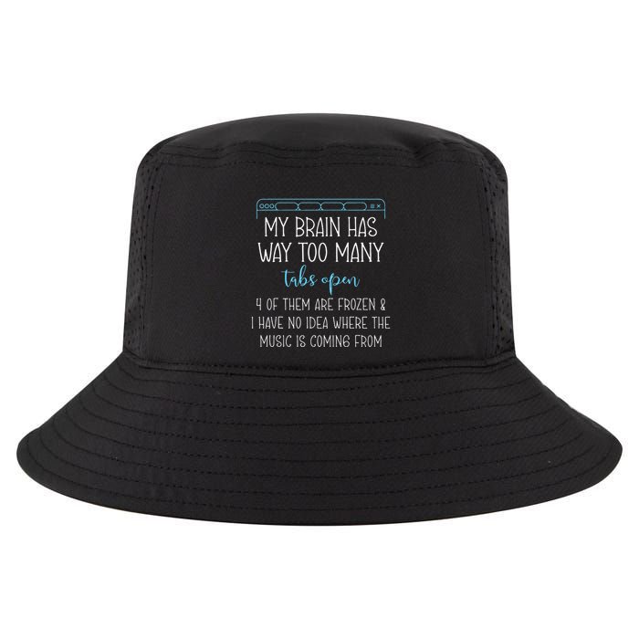 My Brain Has Way Too Many Tabs Open 4 Of Them Are Frozen Cool Comfort Performance Bucket Hat