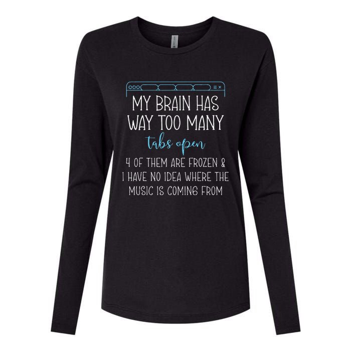 My Brain Has Way Too Many Tabs Open 4 Of Them Are Frozen Womens Cotton Relaxed Long Sleeve T-Shirt