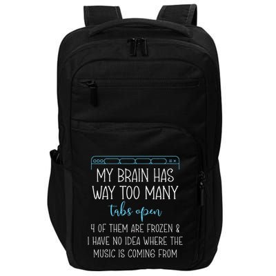 My Brain Has Way Too Many Tabs Open 4 Of Them Are Frozen Impact Tech Backpack