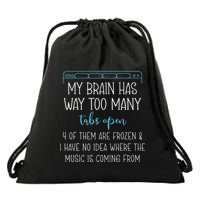 My Brain Has Way Too Many Tabs Open 4 Of Them Are Frozen Drawstring Bag