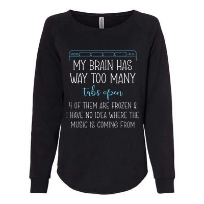 My Brain Has Way Too Many Tabs Open 4 Of Them Are Frozen Womens California Wash Sweatshirt