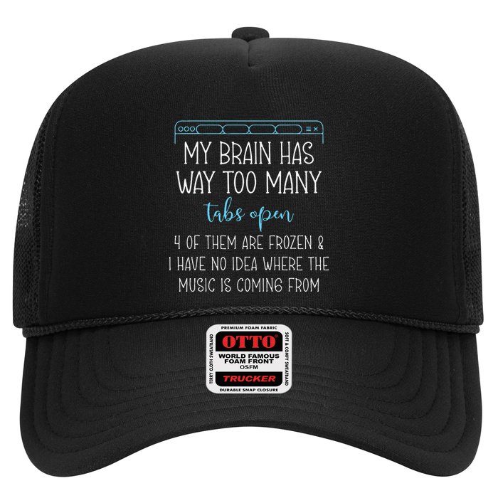 My Brain Has Way Too Many Tabs Open 4 Of Them Are Frozen Trucker Hat
