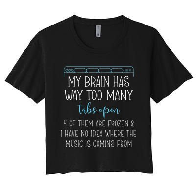 My Brain Has Way Too Many Tabs Open 4 Of Them Are Frozen Women's Crop Top Tee