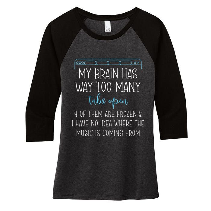 My Brain Has Way Too Many Tabs Open 4 Of Them Are Frozen Women's Tri-Blend 3/4-Sleeve Raglan Shirt