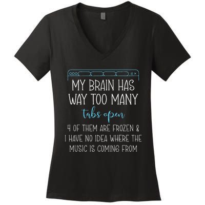 My Brain Has Way Too Many Tabs Open 4 Of Them Are Frozen Women's V-Neck T-Shirt