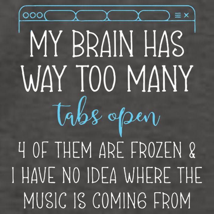 My Brain Has Way Too Many Tabs Open 4 Of Them Are Frozen Vector Backpack