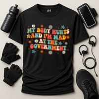 My Body Hurts And I’M Mad At The Government Cooling Performance Crew T-Shirt