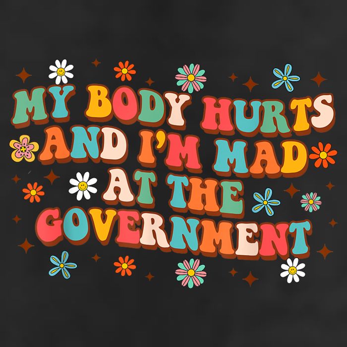 My Body Hurts And I’M Mad At The Government 11oz C Handle Ceramic Mug