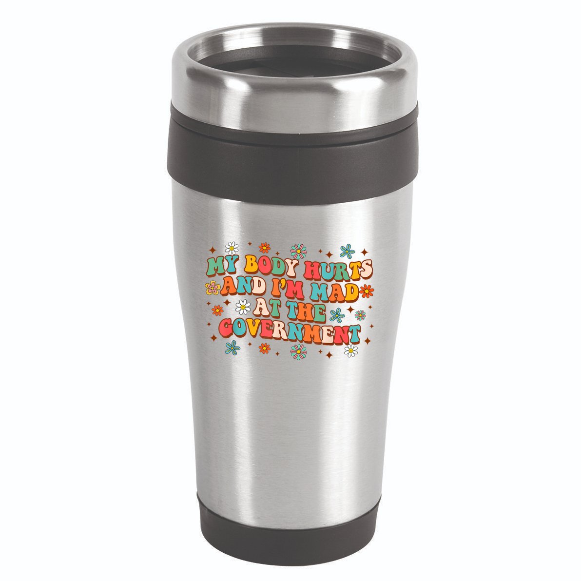 My Body Hurts And I’M Mad At The Government 16oz Travel Tumbler