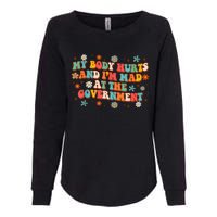 My Body Hurts And I’M Mad At The Government Womens California Wash Sweatshirt