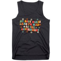 My Body Hurts And I’M Mad At The Government Tank Top