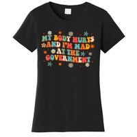 My Body Hurts And I’M Mad At The Government Women's T-Shirt