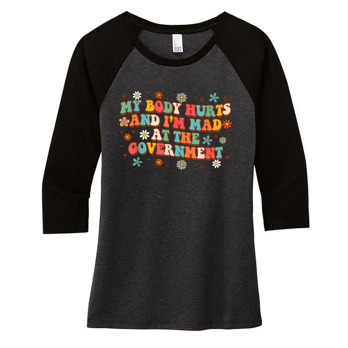 My Body Hurts And I’M Mad At The Government Women's Tri-Blend 3/4-Sleeve Raglan Shirt