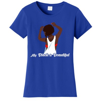 My Black Is Beautiful Proud Melanin Goddess Strong Roots Gift Women's T-Shirt