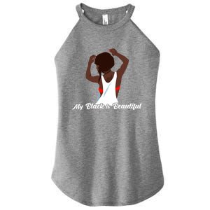 My Black Is Beautiful Proud Melanin Goddess Strong Roots Gift Women's Perfect Tri Rocker Tank