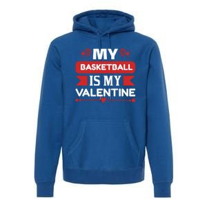 My Basketball Is My Valentine Premium Hoodie