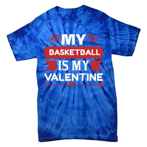 My Basketball Is My Valentine Tie-Dye T-Shirt