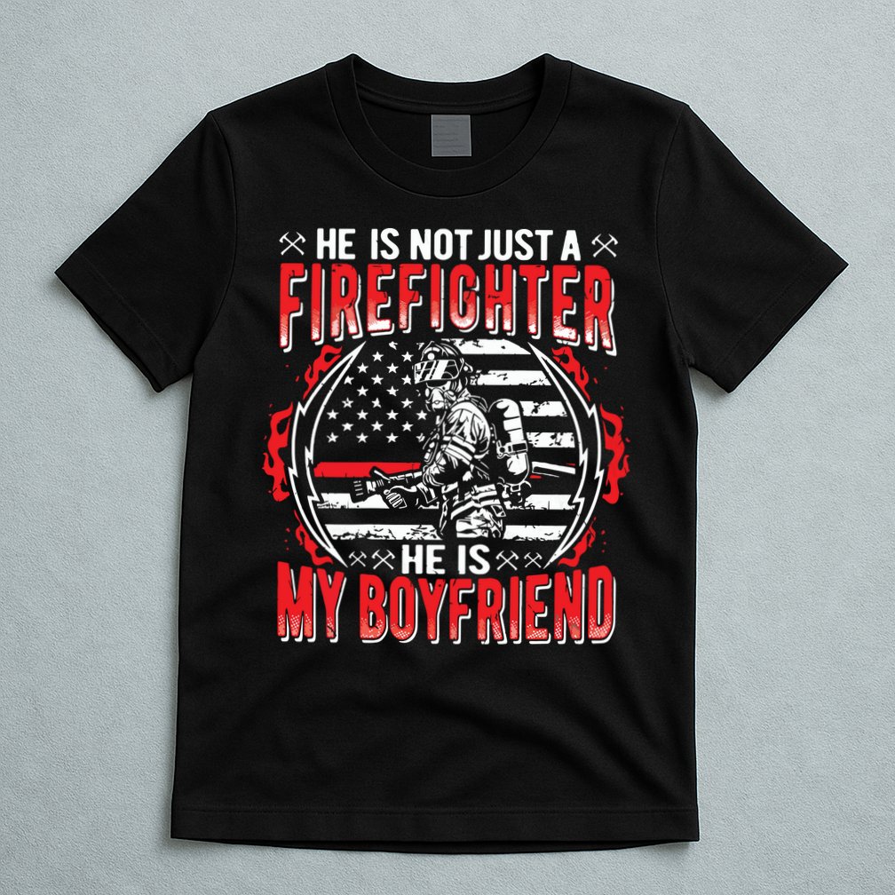 My Boyfriend Is A Firefighter Thin Red Line Fire Girlfriend T-Shirt
