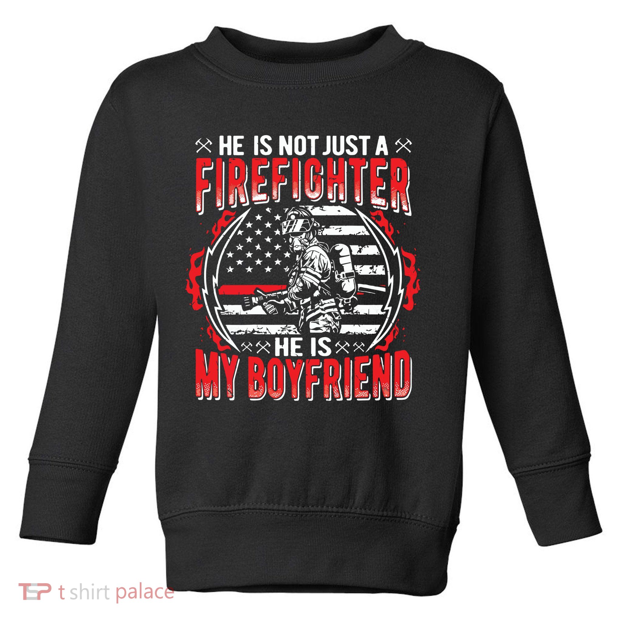 My Boyfriend Is A Firefighter Thin Red Line Fire Girlfriend Toddler Sweatshirt