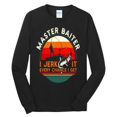 Master Baiter I’m Always Jerking My Rod For A Fishing Lovers Tall Long Sleeve T-Shirt