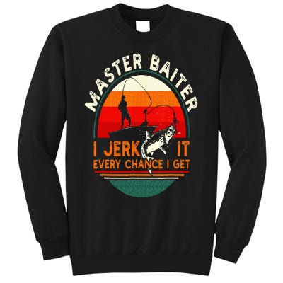 Master Baiter I’m Always Jerking My Rod For A Fishing Lovers Tall Sweatshirt