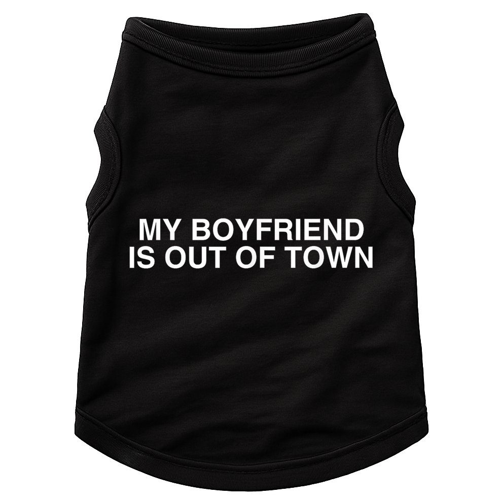 My Boyfriend Is Out Of Town Doggie Tank
