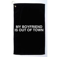 My Boyfriend Is Out Of Town Golf Towel