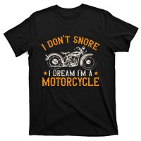 Motorcycle Biker I DonT Snore I Dream IM A Motorcycle T-Shirt