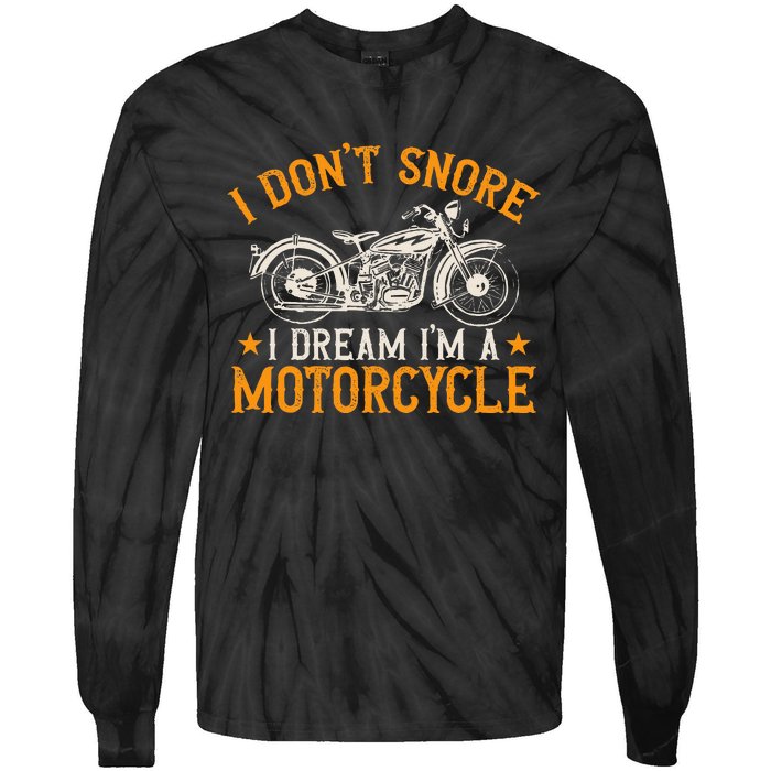 Motorcycle Biker I DonT Snore I Dream IM A Motorcycle Tie-Dye Long Sleeve Shirt