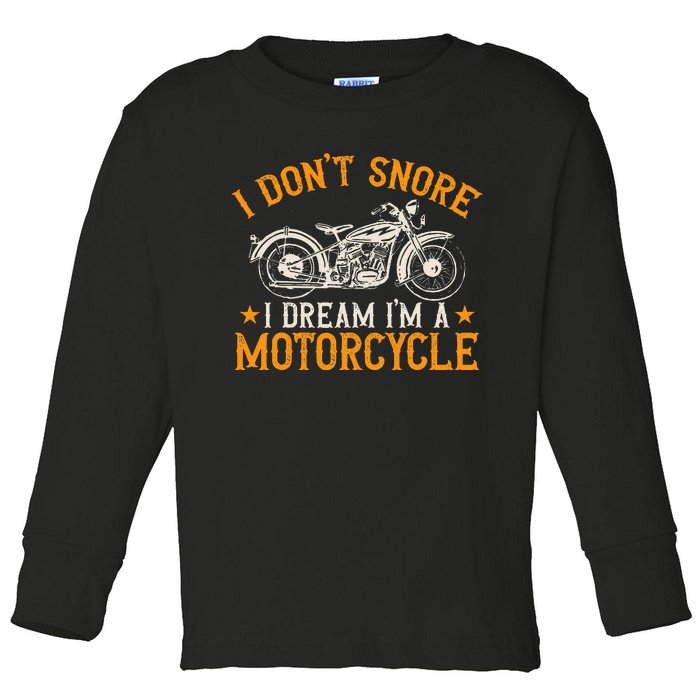 Motorcycle Biker I DonT Snore I Dream IM A Motorcycle Toddler Long Sleeve Shirt