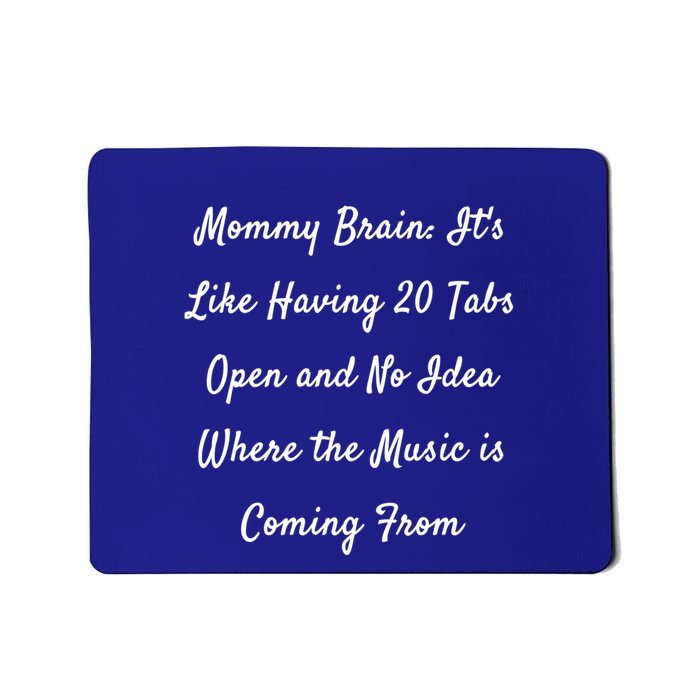 Mommy Brain: ItS Like Having 20 Tabs Open And No Idea Where Gift Mousepad