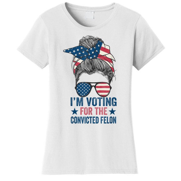 Messy Bun Im Voting For The Convicted Felon Women's T-Shirt