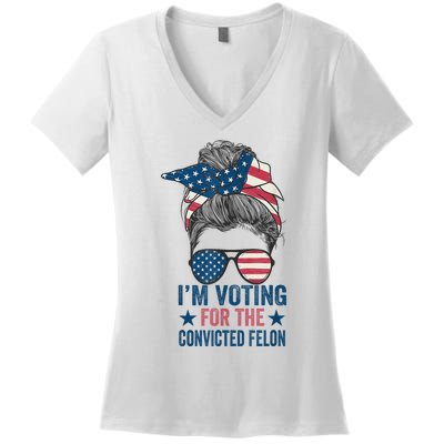 Messy Bun Im Voting For The Convicted Felon Women's V-Neck T-Shirt